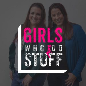 Girls Who Do Stuff Podcast