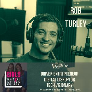 Rob Turley on the Girls Who Do Stuff Podcast