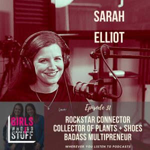 Sarah Elliott on the Girls Who Do Stuff
