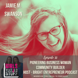 Jamie Swanson on the Girls Who Do Stuff Podcast